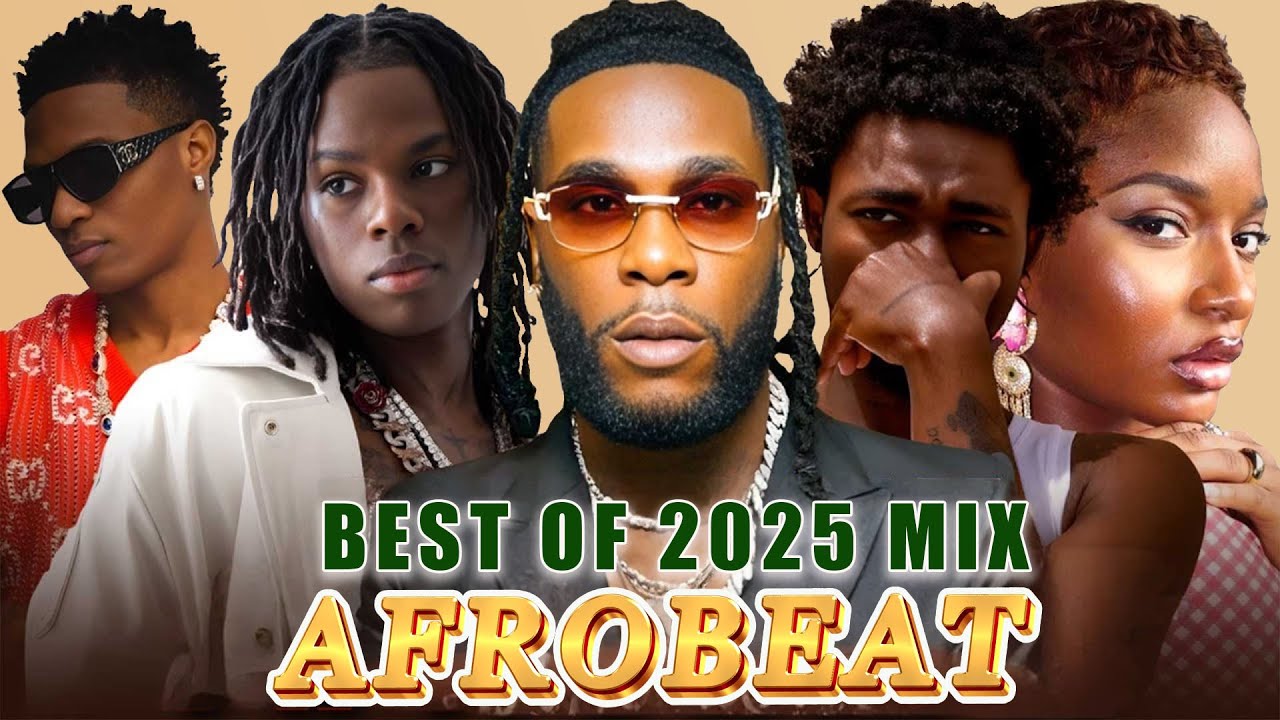 AFROBEATS 2025 | AFROBEAT VIDEO MIX, AFROBEATS MIXTAPE | BURNA BOY, DAVIDO, AYRA STARR, REMA, WIZKID
