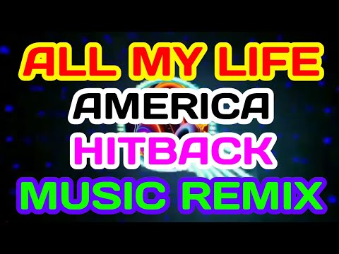 ALL MY LIFE - AMERICA ||||||| HITBACK ||||||| MUSIC REMIX