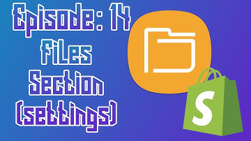 EP 14 Files Settings in Shopify
