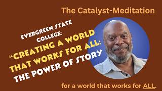 "Creating a World That Works for ALL - The Power of Story"  (Evergreen State College   May, 2026)