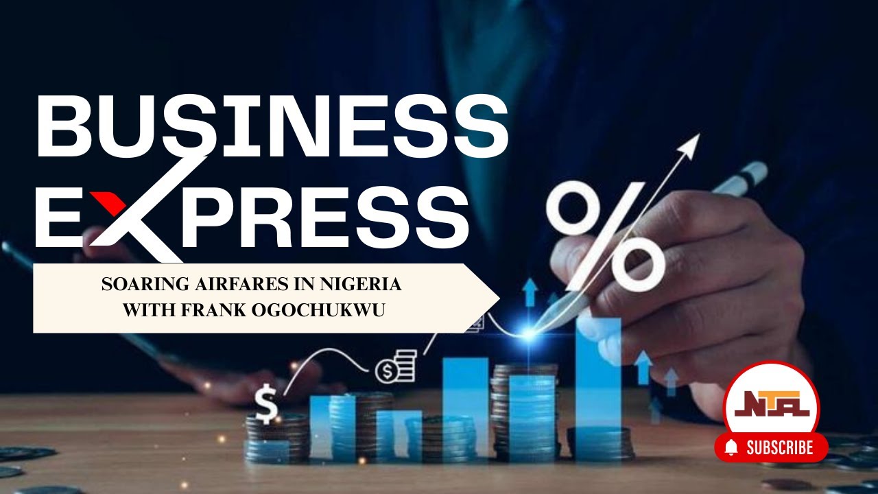 Business Express on Soaring Airfares in Nigeria With Frank Ogochukwu