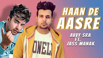 Haan De Aasre | Avvy Sra | ft Jass Manak | Sukhe | Latest Punjabi Song 2018