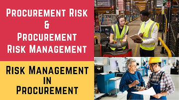 Procurement Risk and Procurement Risk Management (Risk Management & Risk Management in Procurement)