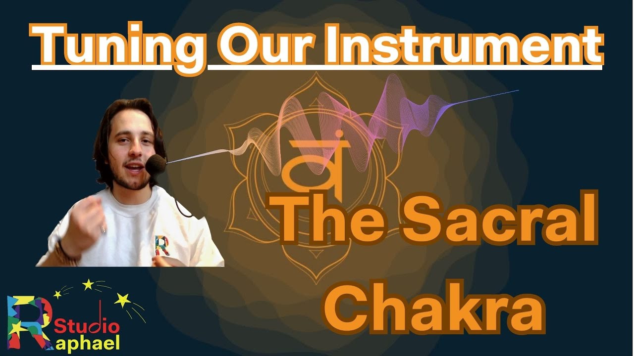 Tuning Our Instrument — The Sacral Chakra - YouTube