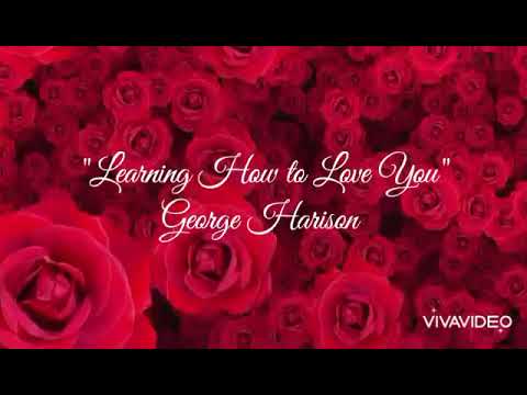 Learning How to Love You - George Harrison