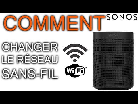 Comment Changer le Réseau Wi Fi et/ou le Mot de Passe de Sonos