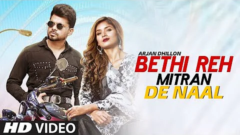 Bethi Reh Mitran De Naal | Baithi Reh Mitran De Naal | Kite Ta Leke Javange | Arjan Dhillon New Song