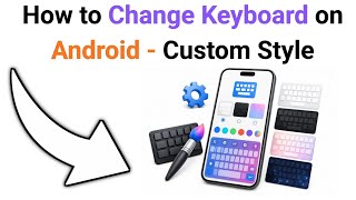 How to Change Keyboard on Android (Custom Style & Themes)