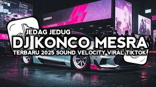 DJ KONCO MESRA ENAFF TERBARU 2025 SOUND VELOCITY VIRAL TIKTOK
