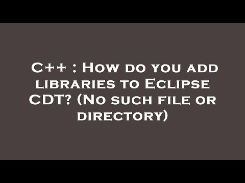 C++ : How do you add libraries to Eclipse CDT? (No such file or directory)