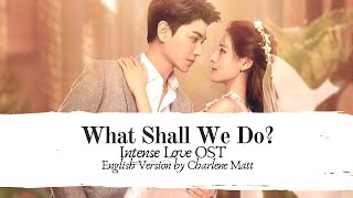 What Shall We Do? English Version Intense Love OST