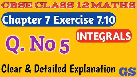 Chapter 7 - Exercise 7.10 (Q.No 5) - Integrals - CBSE Class 12 Maths in  Tamil - NCERT - GS