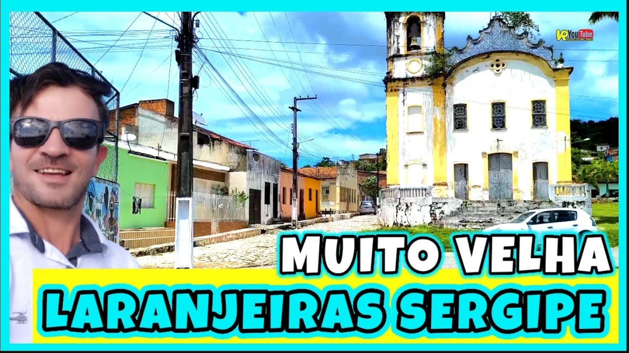 CONHEÇA LARANJEIRAS SERGIPE A SEGUNDA CIDADE MAIS ANTIGA DO ESTADO IGREJAS VELHAS E RUÍNAS