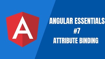 Angular Essentials #7 - Attribute Binding