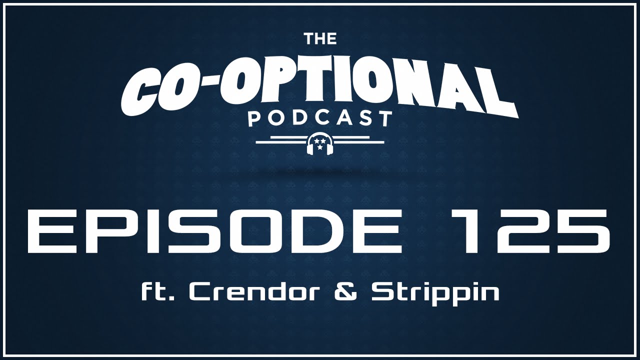 The Co-Optional Podcast Ep. 125 ft. Crendor & Strippin [strong language] - June 2, 2016
