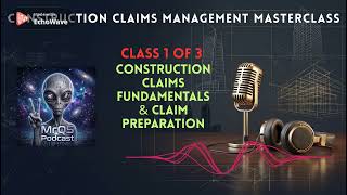 Claims Fundamentals & Claim Preparation | Class 1 of 3 | Construction Claims Management Masterclass