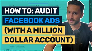 How to Audit Facebook Ads (With A Million Dollar Account)