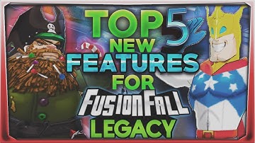 My Top Five  New Features For FusionFall Legacy