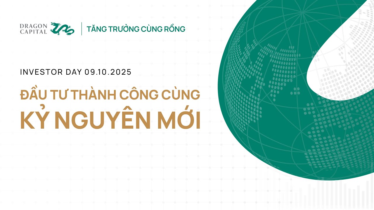 Investor Day 09.10.2025: Đầu Tư Thành Công Cùng Kỷ Nguyên Mới