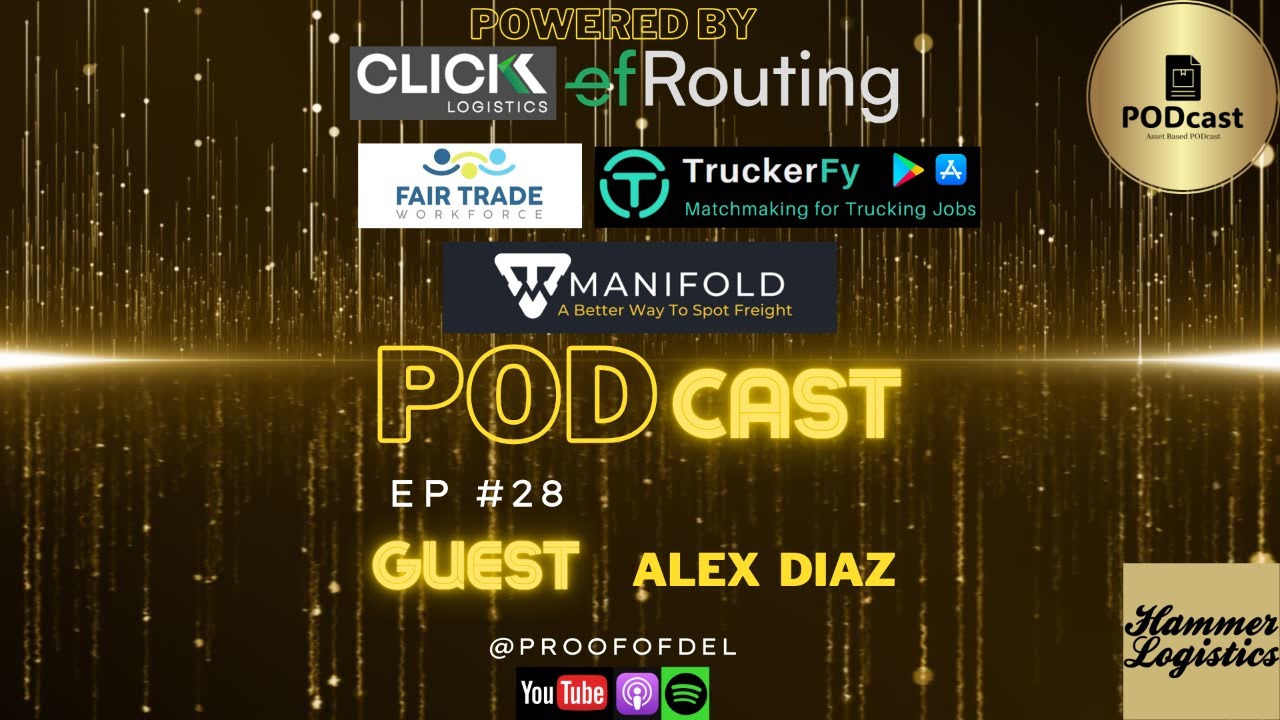 Trucking PODcast Proof of Delivery Ep.28 - Alex Diaz of Click Logistics