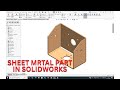SHEET METAL PART IN SOLIDWORKS.