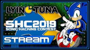 Sonic Hacking Contest 2019 Stream! -- LyingTuna