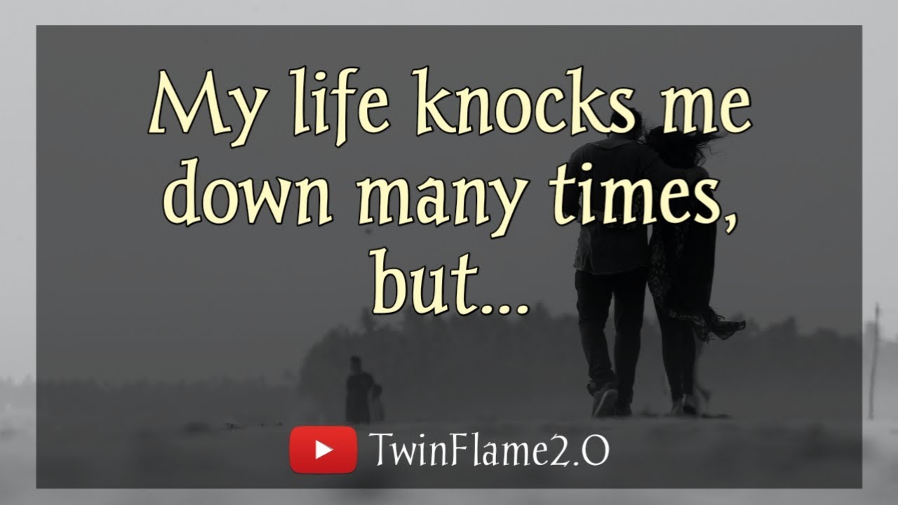 my-life-knocks-me-down-many-times-but-twin-flame-reading-today
