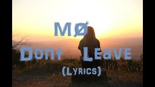 MØ -  Dont Leave (Lyrics)