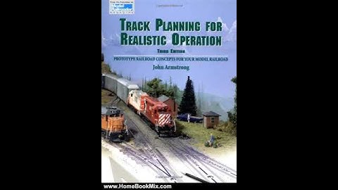 Home Book Summary: Track Planning for Realistic Operation: Prototype Railroad Concepts for Your M...