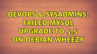Famous DevOps & SysAdmins: Failed mysql upgrade to 5.5 on debian wheezy (3 Solutions!!) Wealth