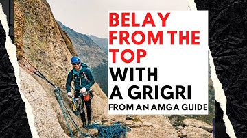 How to belay from the top | and lowering - simple techniques using a grigri
