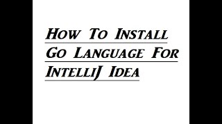 How To Install Go in IntelliJ Idea