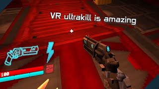 ultrakill vr is truly an experience