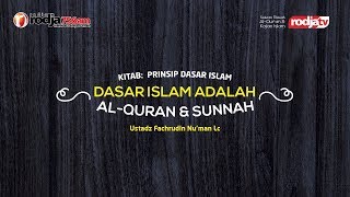 Islam adalah Al-Qur'an & As-Sunnah yang Shahih -Prinsip dasar Islam l Ustadz Fachrudin Nu'man, Lc.