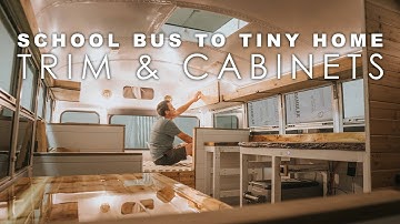 School Bus To Tiny Home - Trim and Cabinets