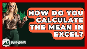 How Do You Calculate The Mean In Excel? - The Friendly Statistician