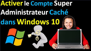 COMMENT ACTIVER LE COMPTE ADMINISTRATEUR WINDOWS 10 DANS INVITE DE COMMANDE ( CMD )