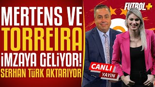 Mertens Ve Torreira Imzaya Geliyor Serhan Türk & Sinem Ökten Galatasaray