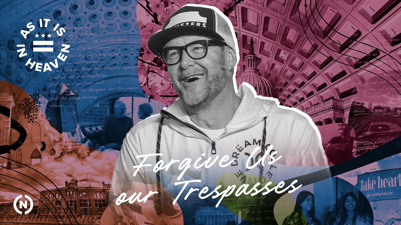 Forgive Us Our Trespasses - Dr.  Mark Batterson