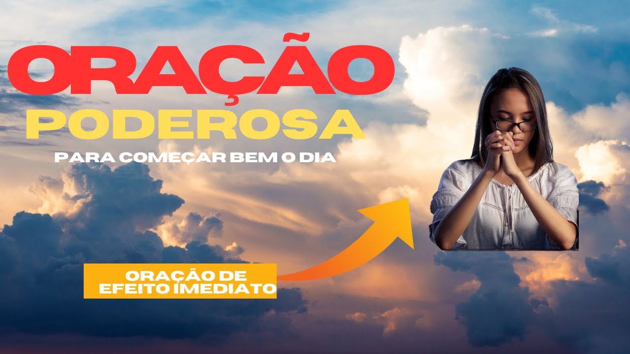 Oração poderosa de efeito imediato para começar o dia - YouTube