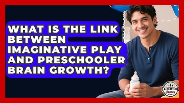What Is The Link Between Imaginative Play And Preschooler Brain Growth? - Fatherhood Journey Network