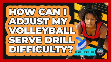 How Can I Adjust My Volleyball Serve Drill Difficulty?