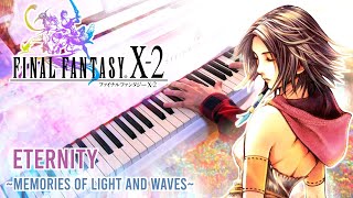 Eternity ~ Memory of Lightwaves – Final Fantasy X-2 | Relaxing Piano cover · 2025