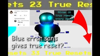 Undertale Mania Of The Heros Blue Error Sans Actually Gives True Resets?