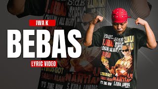Download Lagu BEBAS - IWA K | LIRIK VIDEO HITS MP3