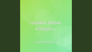Lupakan Beban Hidupmu