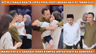 NAGITA CRYING AS RAFFI DEPARTS FOR HAJJ! MOTHER RIETA & SHBT RANS TAKE HIM TO THE AIRPORT