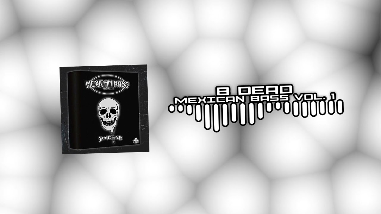 B DEAD - Mexican Bass Vol. 1 [Free Deathstep Sample Pack]