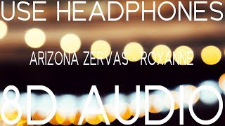 Arizona zervas - roxanne (8d audio ...