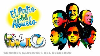 ✅LOS WAWANCO - Grandes Canciones del Recuerdo en El Patio del Abuelo👍👍👍